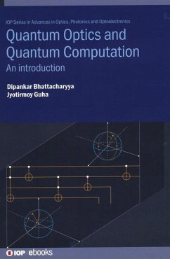 Quantum Optics and Quantum Computation - Bhattacharyya, Dipankar; Guha, Jyotirmoy