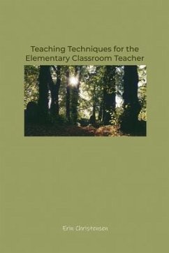 Teaching Techniques for the Elementary Classroom Teacher - Christensen, Erin