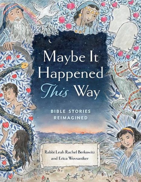 Maybe It Happened This Way: Bible Stories Reimagined Maybe It Happened This Way: Bible Stories Reimagined