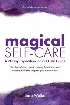 Magical Self-Care: A 21 Day Expedition to Soul Field Guide - Walka, Sara; Capri, Danielle