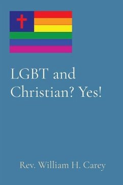 LGBT and Christian? Yes! - Carey, William H