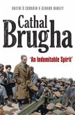 Cathal Brugha: &quote;An Indomitable Spirit&quote;