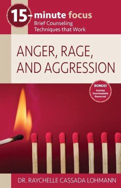 15-Minute Focus: Anger, Rage, and Aggression: Brief Counseling Techniques That Work - Cassada Lohmann, Raychelle