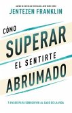 Cómo Superar El Sentirte Abrumado