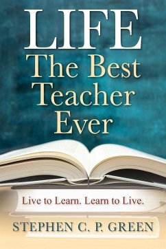 LIFE - The Best Teacher Ever - Green, Stephen C. P.
