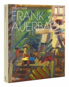 Frank Auerbach: Revised and Expanded Edition - Feaver, William