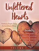 Unfettered Hearts   Ordinary People Doing Extraordinary Things Volume 1
