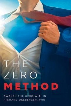 The Zero Method: Awaken the Hero Within - Oelberger, Richard