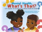 Mental Health, What's That?: Let's Explore: An Introduction to Mental Health for Children