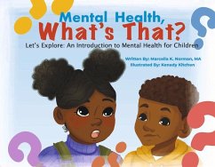 Mental Health, What's That?: Let's Explore: An Introduction to Mental Health for Children - Norman, Marcella K.