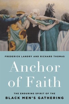 Anchor of Faith: The Enduring Spirit of the Black Men's Gathering - Landry, Frederick; Thomas, Richard