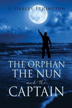 The Orphan the Nun and the Captain - Ethington, J. Oakley