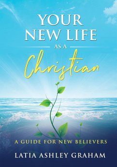 Your New Life as a Christian - Graham, Latia