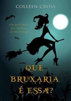 Cover Que Bruxaria é Essa? (Série Mistérios das Bruxas de Westwick, #1) (eBook, ePUB)