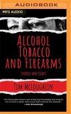 Alcohol, Tobacco, and Firearms: Stories and Essays