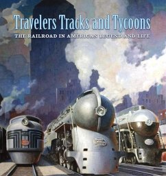 Travelers, Tracks, and Tycoons: The Railroad in - From the Barriger Railroad Historical Collection of the St. Louis Mercantile Library Association - Fry, Nicholas; Hoover, John