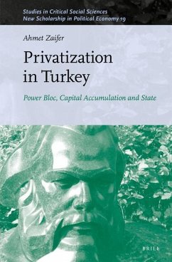 Privatization in Turkey: Power Bloc, Capital Accumulation and State - Zaifer, Ahmet