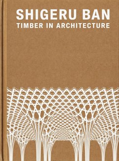 Shigeru Ban: Timber in Architecture - Ban, Shigeru