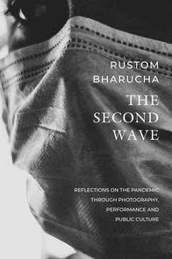 The Second Wave - Reflections on the Pandemic through Photography, Performance and Public Culture - Bharucha, Rustom