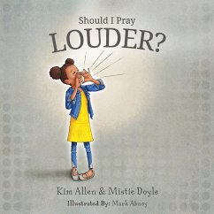Should I Pray LOUDER? - Allen, Kim; Doyle, Mistie