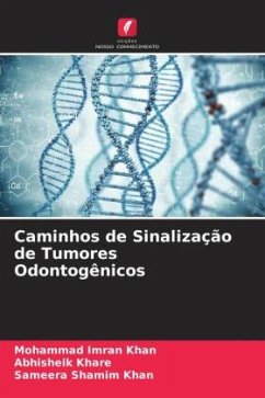 Caminhos de Sinalização de Tumores Odontogênicos - Khan, Mohammad Imran;Khare, Abhisheik;Khan, Sameera Shamim