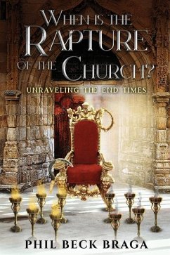 When is the Rapture of the Church? - Braga, Phil Beck