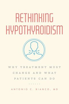 Rethinking Hypothyroidism - Bianco, MD, Dr. Antonio C., M.D., Ph.D