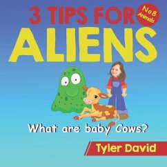 What are baby Cows?: 3 Tips for Aliens - David, Tyler