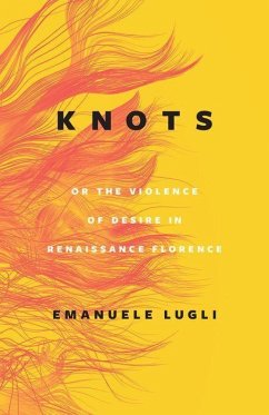 Cover Knots, or the Violence of Desire in Renaissance Florence