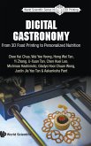 Digital Gastronomy: From 3D Food Printing to Personalized Nutrition