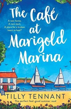The Café at Marigold Marina: The perfect feel-good summer read - Tennant, Tilly