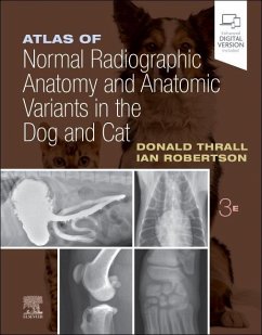 Atlas of Normal Radiographic Anatomy and Anatomic Variants in the Dog and Cat - Thrall, Donald E. (Emeritus Professor, College of Veterinary Medicin; Robertson, Ian D. (Clinical Associate Professor, Department of Molec