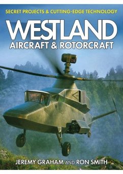 Westland Aircraft & Rotorcraft: Secret Projects & Cutting-Edge Technology - Smith, Ron; Graham, Jeremy