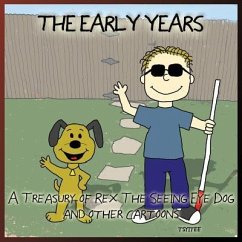 The Early Years: A Treasury of Rex: the Seeing-Eye Dog And Other Cartoons - Tsyitee, John