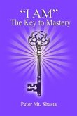 &quote;I AM&quote; the Key to Mastery