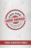 You Are Good Enough!: Don't Doubt Who God Has Called You To Be