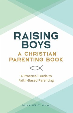 Raising Boys: A Christian Parenting Book - Kelly, Quinn