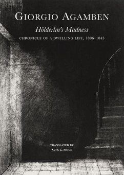 Holderlin's Madness - Chronicle of a Dwelling Life, 1806-1843 - Agamben, Giorgio; Price, Alta L.