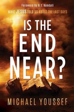 Is the End Near?: What Jesus Told Us about the Last Days - Youssef, Michael