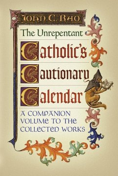 The Unrepentant Catholic's Cautionary Calendar - Rao, John C.