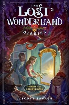 The Lost Wonderland Diaries: Secrets of the Looking Glass - Savage, J Scott