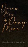 Dream Big + Pray More