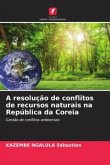 A resolução de conflitos de recursos naturais na República da Coreia