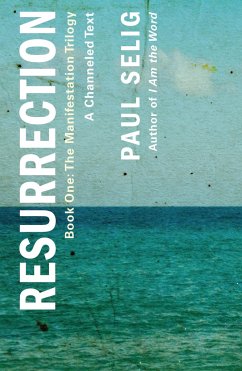 Resurrection: A Channeled Text - Selig, Paul