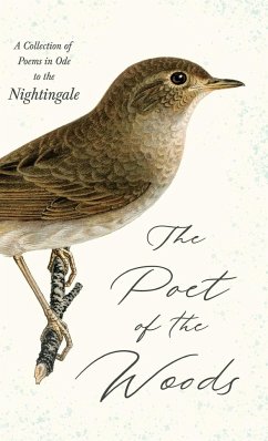 The Poet of the Woods - A Collection of Poems in Ode to the Nightingale - Various