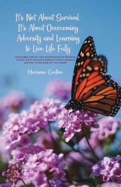 It's Not About Survival, It's About Overcoming Adversity and Learning to Live Life Fully - Coulton, Marianne