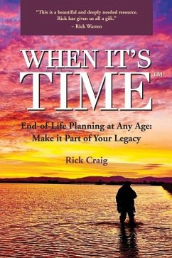 When It's Time (TM): End-of-Life Planning at Any Age: Make it Part of Your Legacy - Craig, Rick