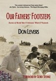Our Fathers' Footsteps: Stories of World War 2 Veterans' &quote;What If&quote; Moments