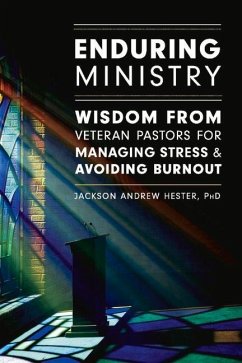 Enduring Ministry: Wisdom from Veteran Pastors for Managing Stress & Avoiding Burnout - Hester, Jackson
