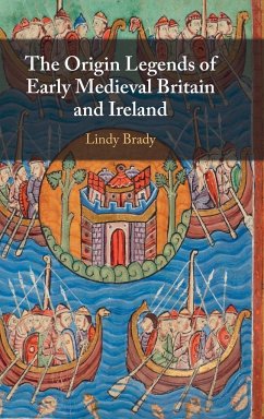The Origin Legends of Early Medieval Britain and Ireland - Brady, Lindy